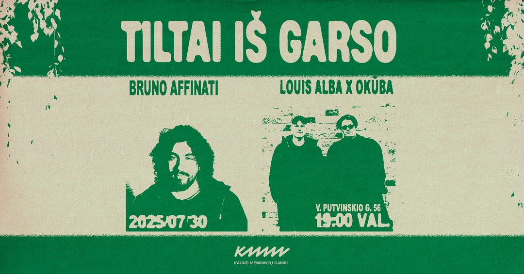 TILTAI IŠ GARSO ∶∶ Louis Alba x okūba x Bruno Affinati | Koncertas | Kauno menininkų namai